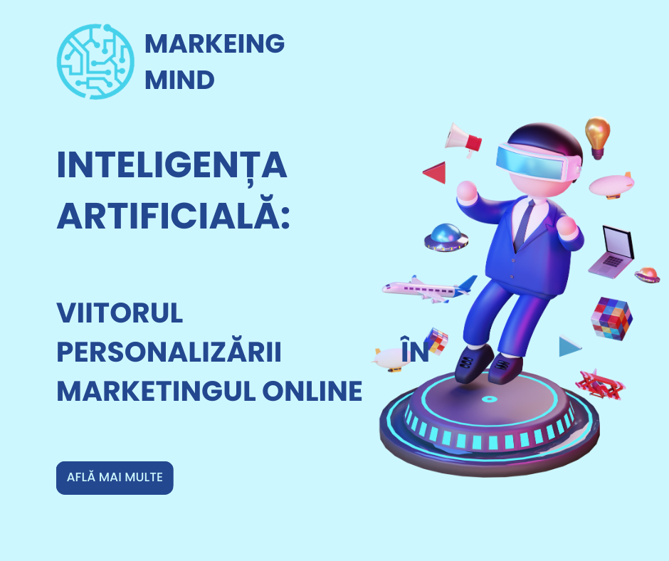 Inteligența Artificială: Viitorul Personalizării în Marketingul Online